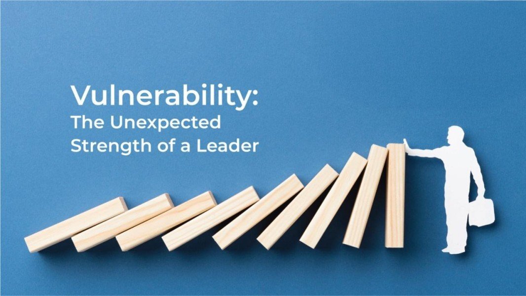 Vulnerability: The Unexpected Strength of a Leader